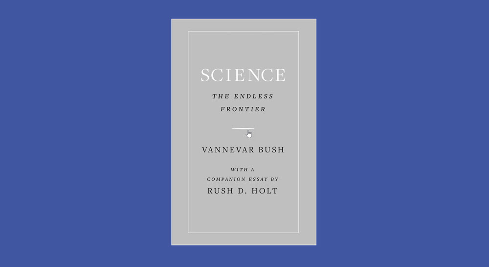 The cover of the book Science: The Endless Frontier by Vannevar Bush.