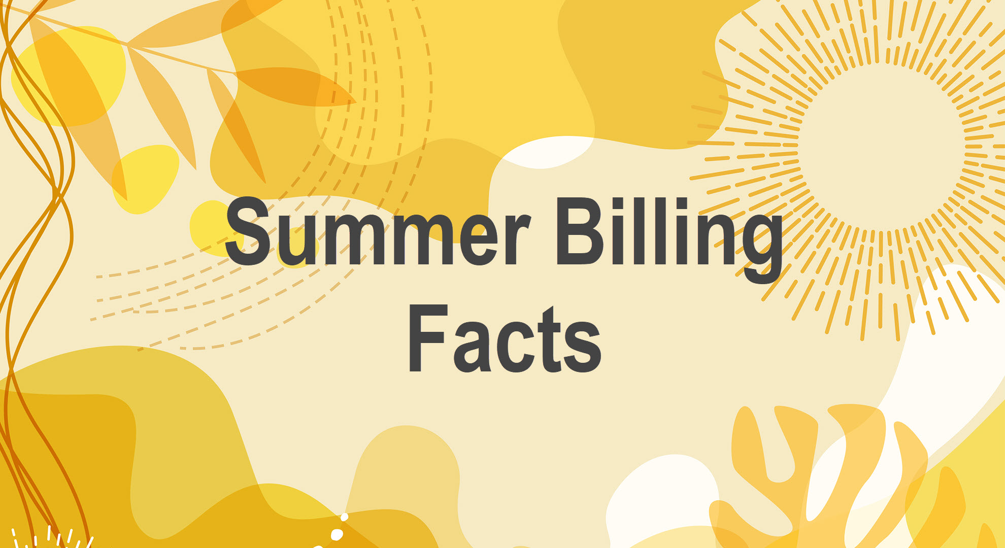 Decorative image with the words "Summer Billing Facts"
